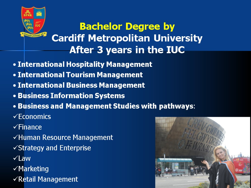 Bachelor Degree by Cardiff Metropolitan University After 3 years in the IUC International Hospitality